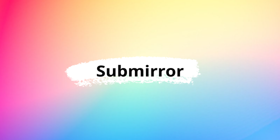 Introducing submirror: the missing RSS feed for Mirror 1/50