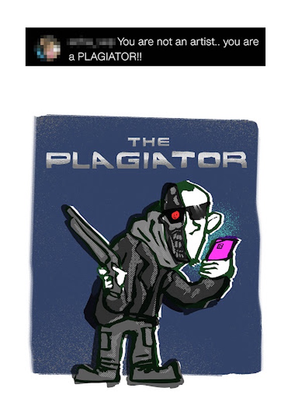 "You are not an artist... you are a PLAGIATOR!!" 