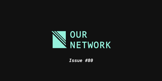 Our Network: Issue #80 1/500