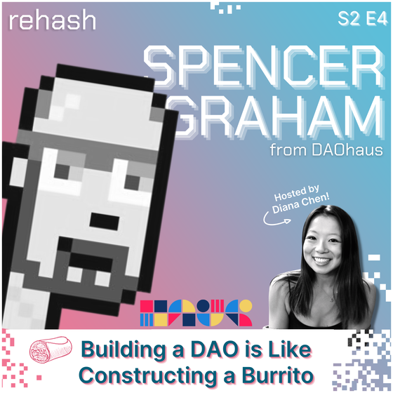 S2 E4: Building a DAO is Like Constructing a Burrito w/Spencer Graham [LIMITED EDITION AUDIO]