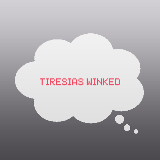 Tiresias winked.