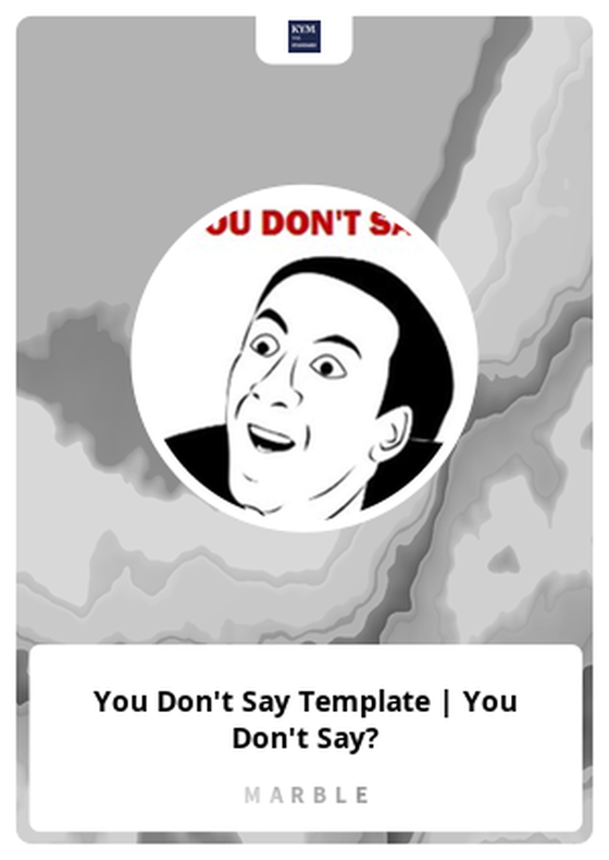 You Don't Say Template | You Don't Say?