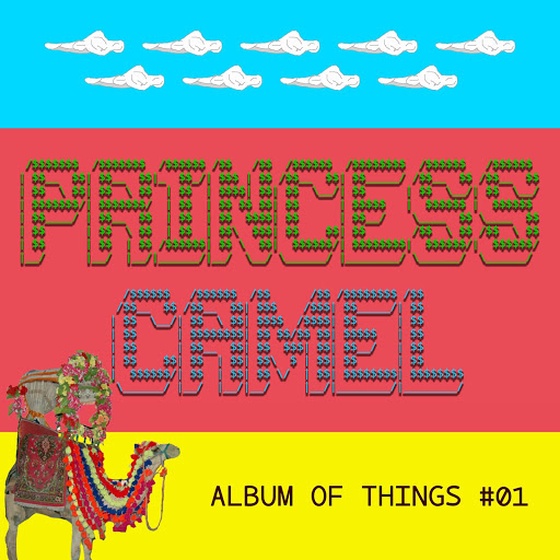 🌈🐪 Princess Camel - Album of Things (2019) [AUDIONFT] 🐪🌈