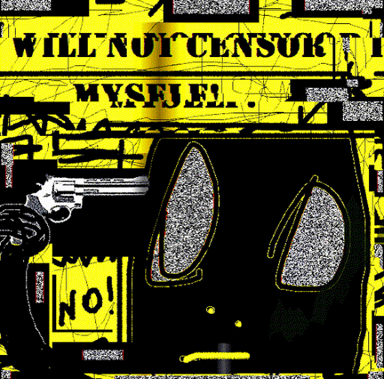 I WILL NOT CENSOR MYSELF!