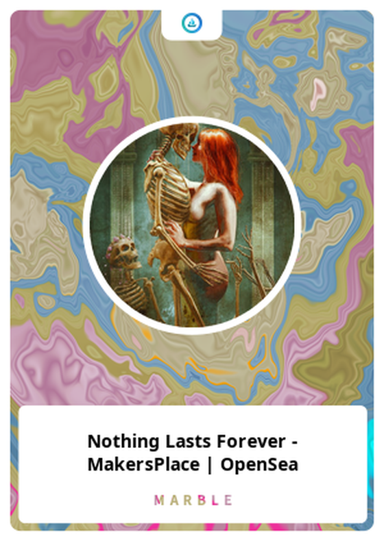 Nothing Lasts Forever - MakersPlace | OpenSea