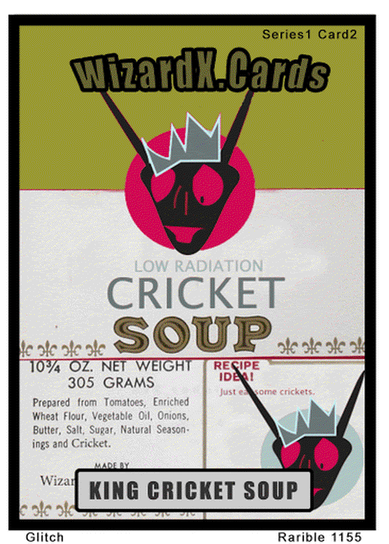 KING CRICKET SOUP; Series 1, Card 2, glitch variant