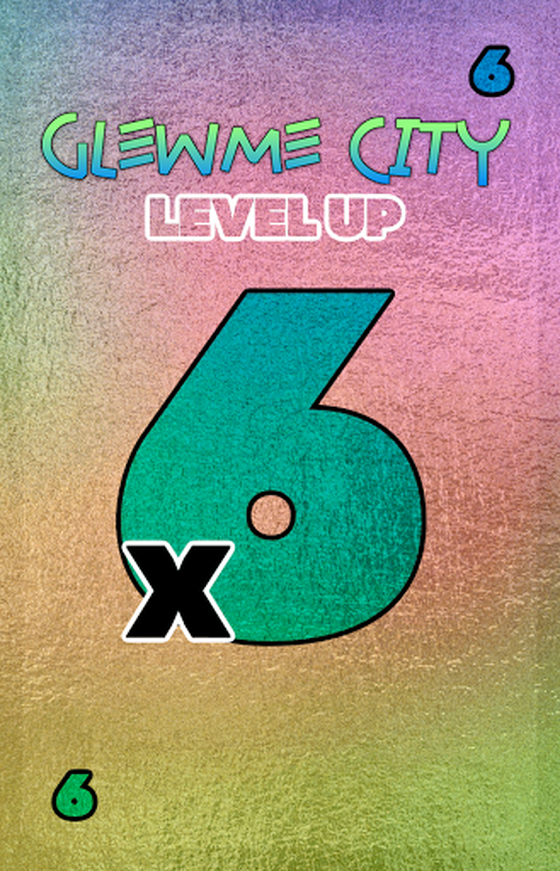 LEVEL UP X6, GLEWME CITY