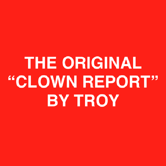 The orginal "Clown Report" by Troy