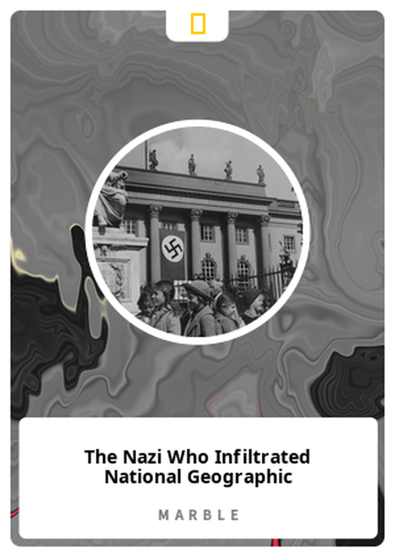 The Nazi Who Infiltrated National Geographic