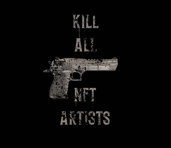 KILL ALL NFT ARTISTS (NFT)