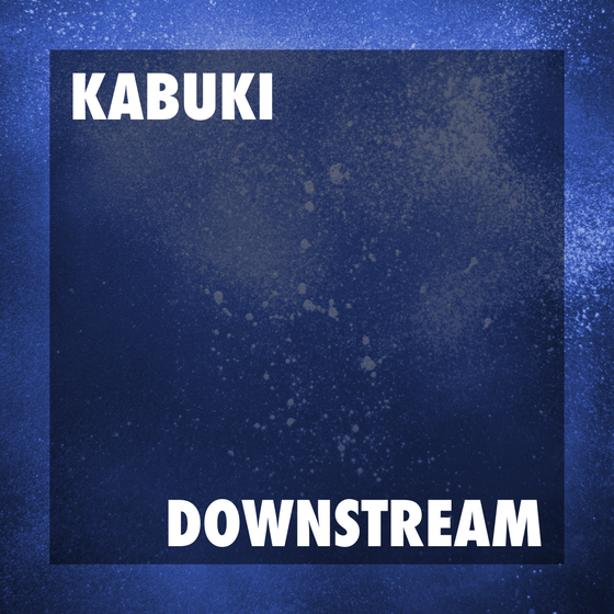 Kabuki - Downstream