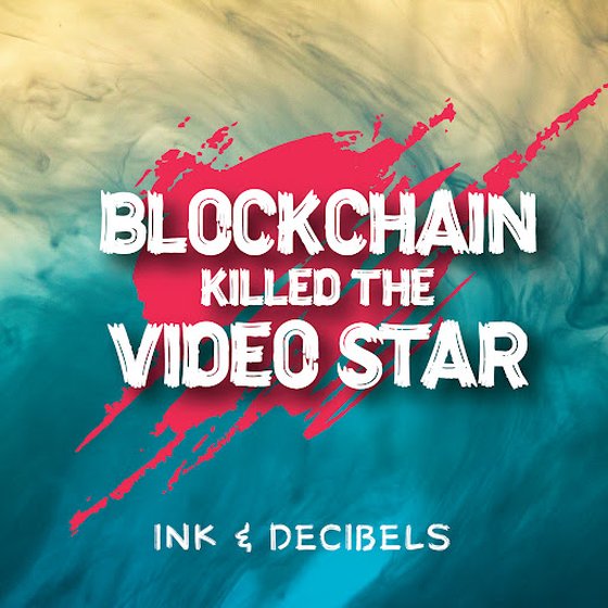 Blockchain Killed The Video Star