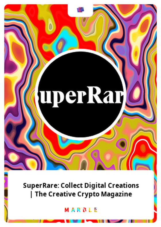 SuperRare: Collect Digital Creations | The Creative Crypto Magazine