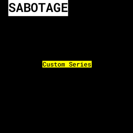 SABOTAGE #1008 - Custom Series