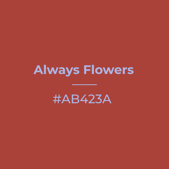 Always Flowers #ab423a