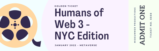 Humans of Web3 NYC Edition - Golden Ticket  1/20