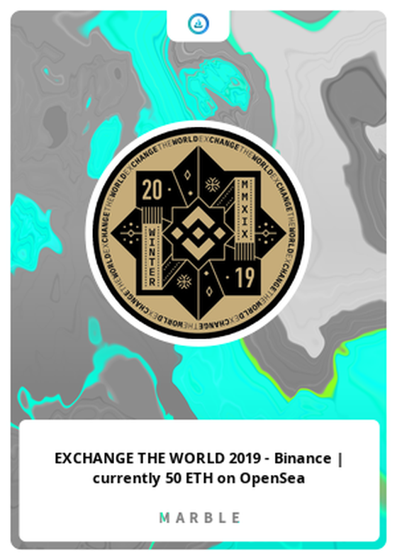 EXCHANGE THE WORLD 2019 - Binance | currently 50 ETH on OpenSea