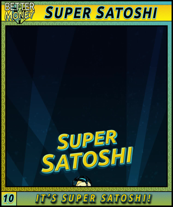 SUPER SATOSHI 10 IT’S SUPER SATOSHI! #118/293