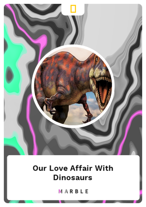 Our Love Affair With Dinosaurs