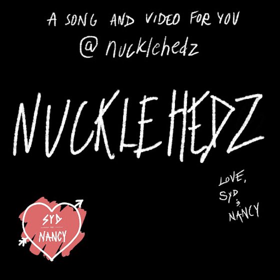 NUCKLEHEDZ - A SONG AND VIDEO FOR YOU @nucklehedz