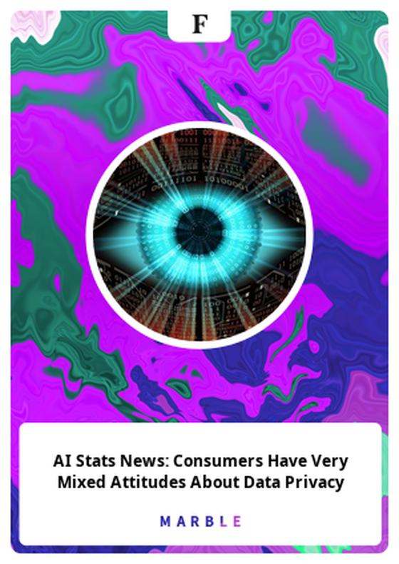 AI Stats News: Consumers Have Very Mixed Attitudes About Data Privacy