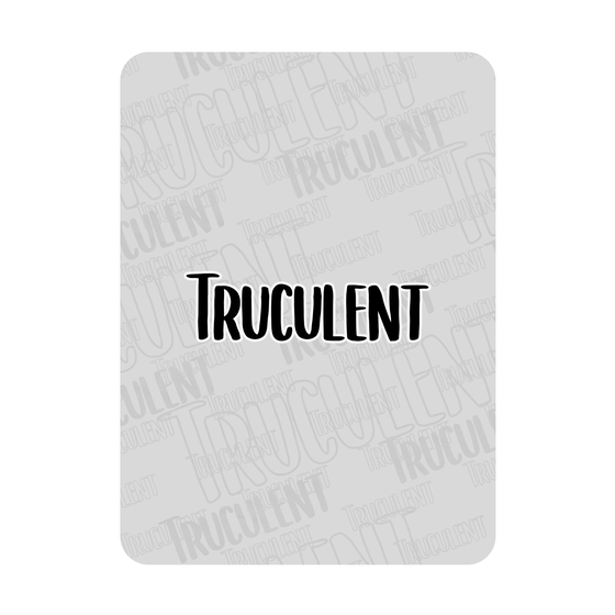 Truculent