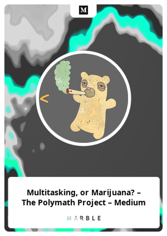 Multitasking, or Marijuana? – The Polymath Project – Medium