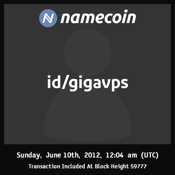 id/gigavps | 2012-06 | Namecoin Identity (id/ asset) |