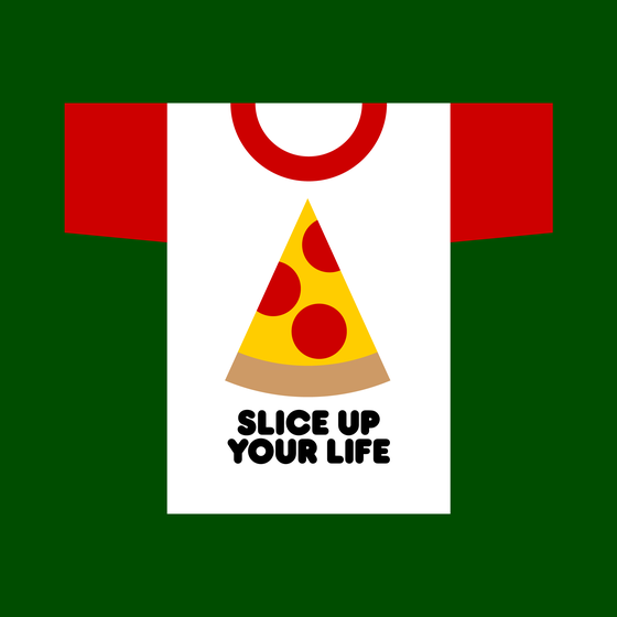 Slice Up Your Life T-Shirt