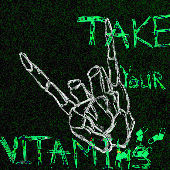 TAKE YOUR VITAMINS