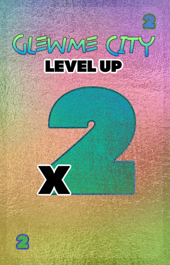 LEVEL UP X2, GLEWME CITY