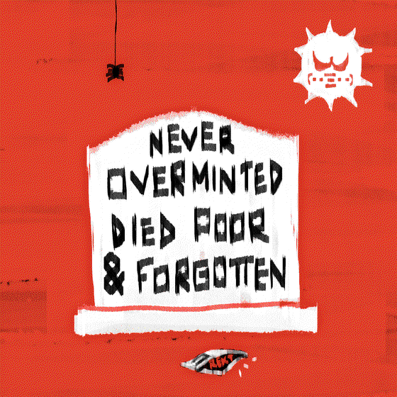 EPITAPH 32 - NEVER OVERMINTED, DIED POOR AND FORGOTTEN