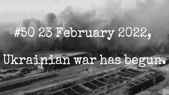 23 February 22, the unthinkable has happened, the Ukrainian war has begun.