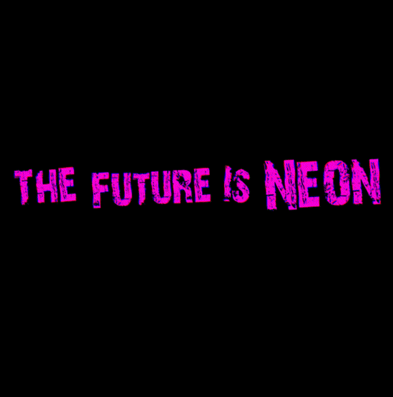 The Future Is NEON - Glitch Edition