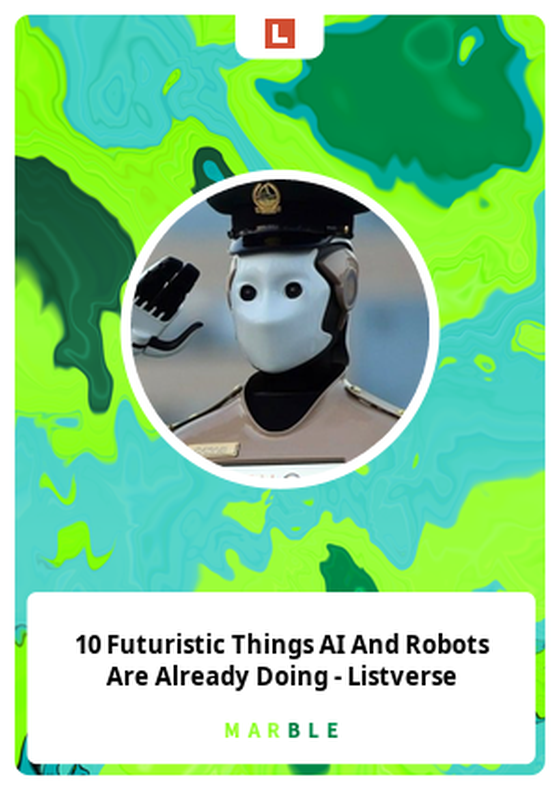 10 Futuristic Things AI And Robots Are Already Doing - Listverse