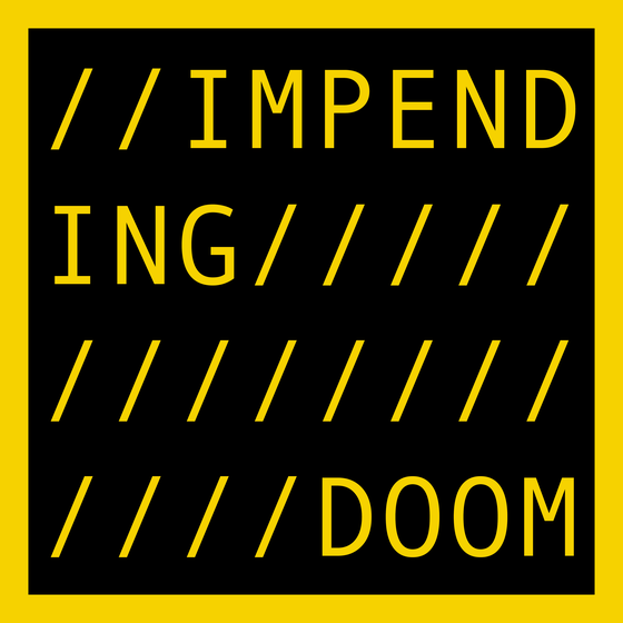 IMPENDING DOOM